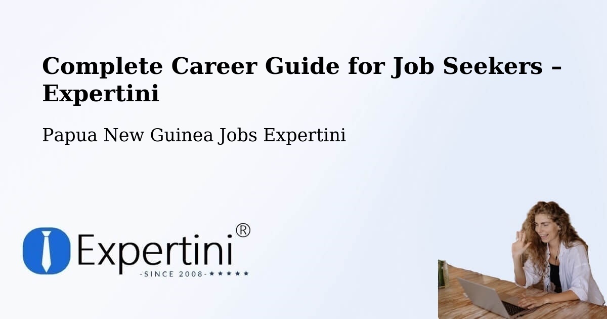 Career Guide for Job Seekers – Wau - Wau, Papua New Guinea Jobs Expertini
