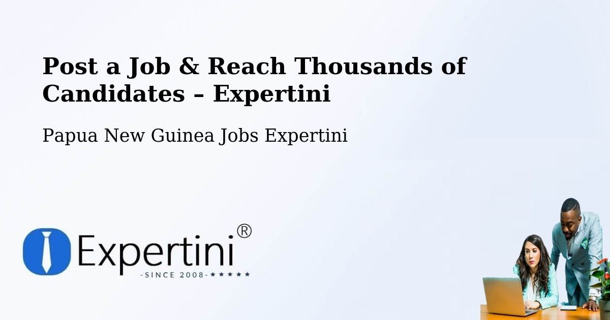 Post a Job in Wau – Hire the Right Talent - Wau, Papua New Guinea Jobs Expertini
