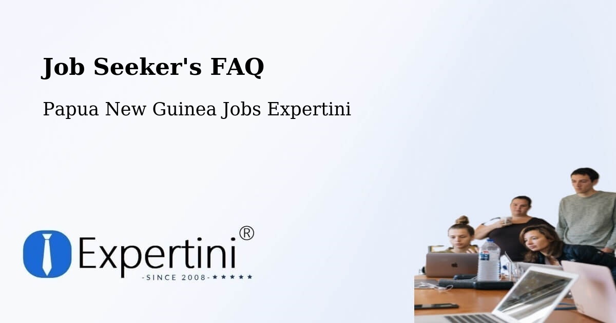 Job Seeker FAQ – Wau - Papua New Guinea Jobs Expertini