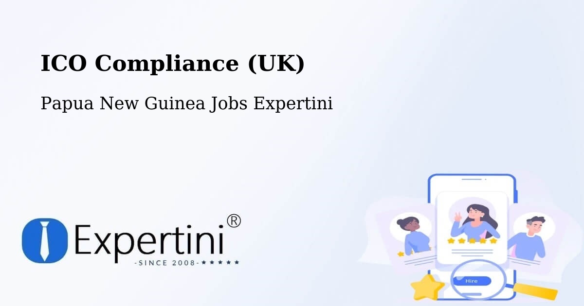 UK Data Protection & ICO Compliance – Wau - Papua New Guinea Jobs Expertini