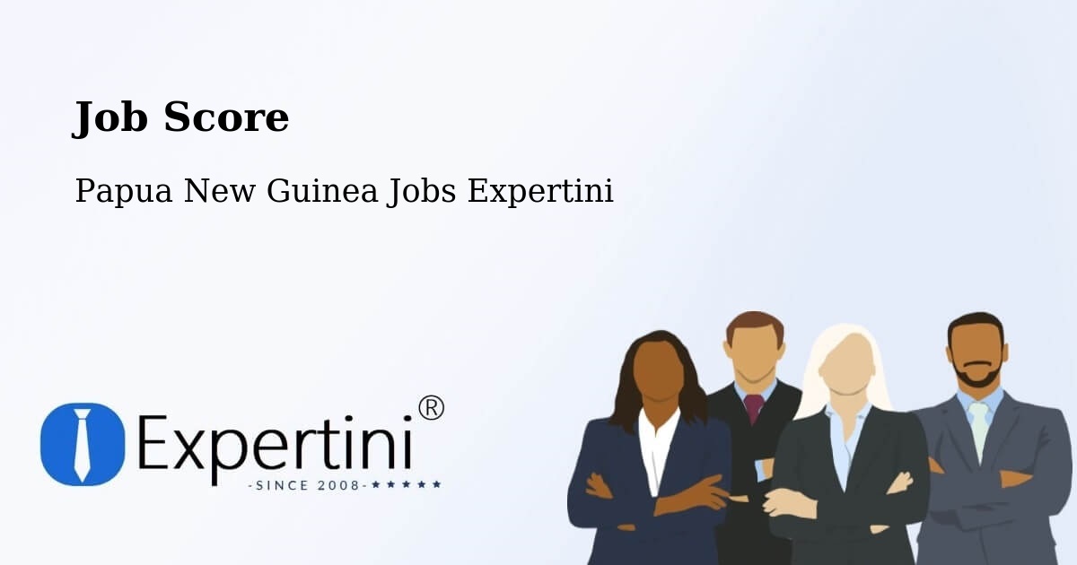 Job Score & Job Description Score Tool – Wau - Papua New Guinea Jobs Expertini