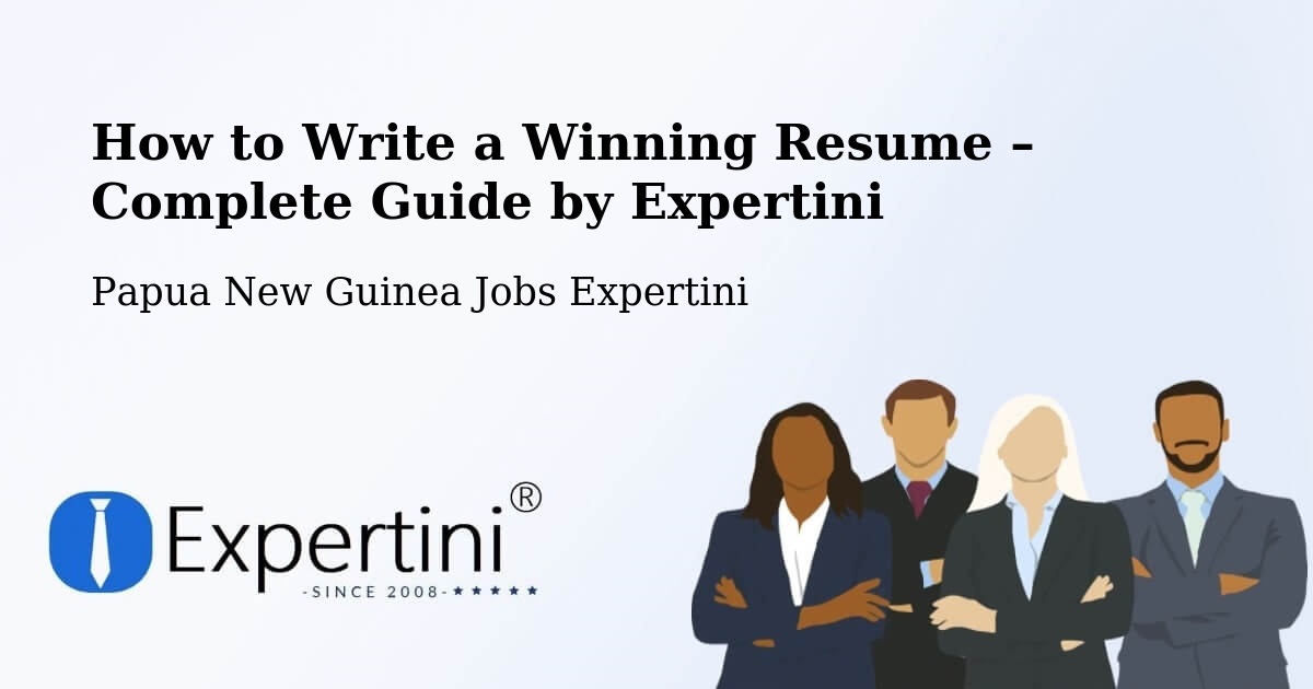 Resume Writing Guide for Job Seekers – Wau - Wau, Papua New Guinea Jobs Expertini